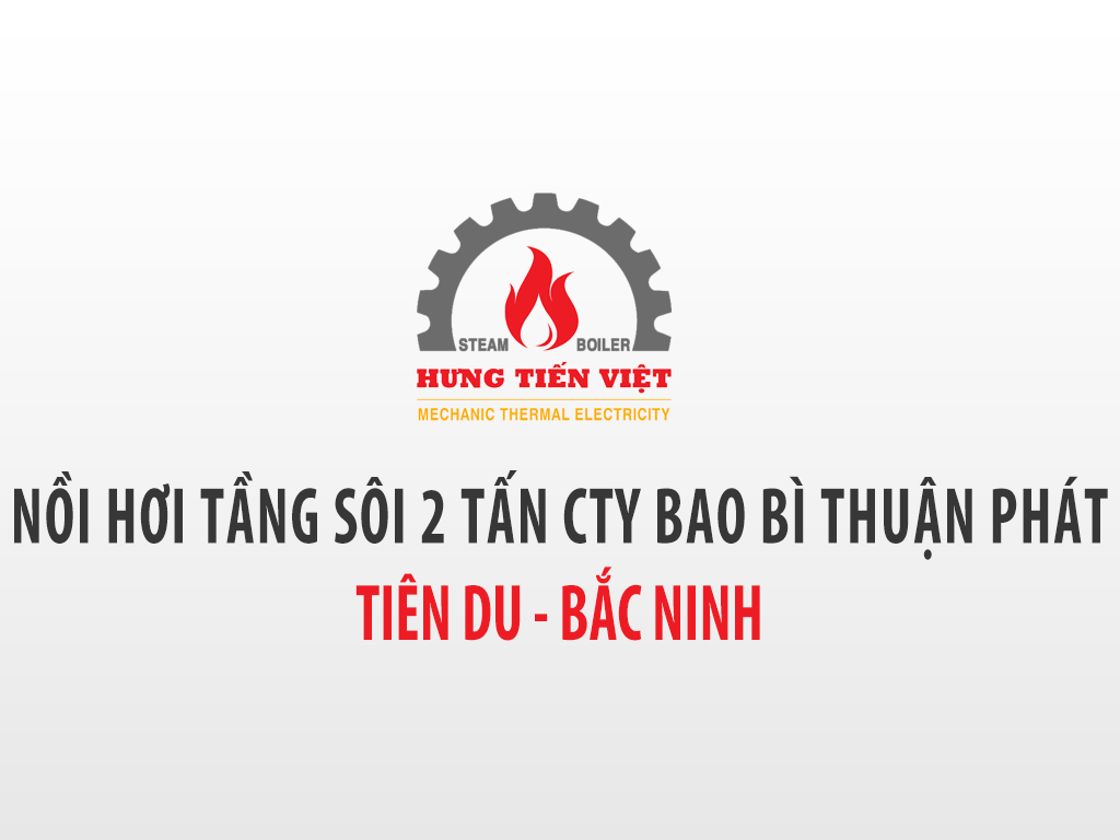 [2022] Thiết kế chế tạo và lắp đặt nồi hơi 02 tấn tại CÔNG TY CỔ PHẦN BAO BÌ THUẬN PHÁT, Tỉnh Bắc Ninh. ☎ 0903.226.212 #noihoitangsoi #lohoitangsoi #noihoi #lohoi